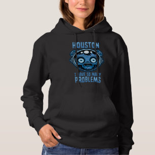 Houston ich habe so viele Probleme Astronaut Hoodie