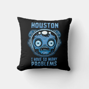Houston, ich habe so viele Probleme, Astronaut Kissen
