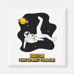 Houston ich habe so viele Probleme Magnet