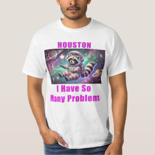 Houston ich habe so viele Probleme T-Shirt
