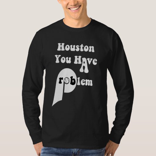 Houston Sie Haben Ein Problem Philly Baseball Phil T-Shirt (Vorderseite)