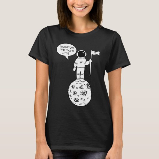 Houston We Have Dibs   Astronomy Astronaut Science T-Shirt (Vorderseite)