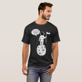 Houston We Have Dibs   Astronomy Astronaut Science T-Shirt (Vorne ganz)