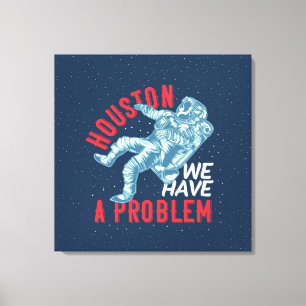 Houston, wir haben ein Problem geätzte Canvas Pri Leinwanddruck