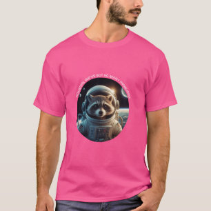 Houston, wir haben so viele Probleme. Raccoon Astr T-Shirt