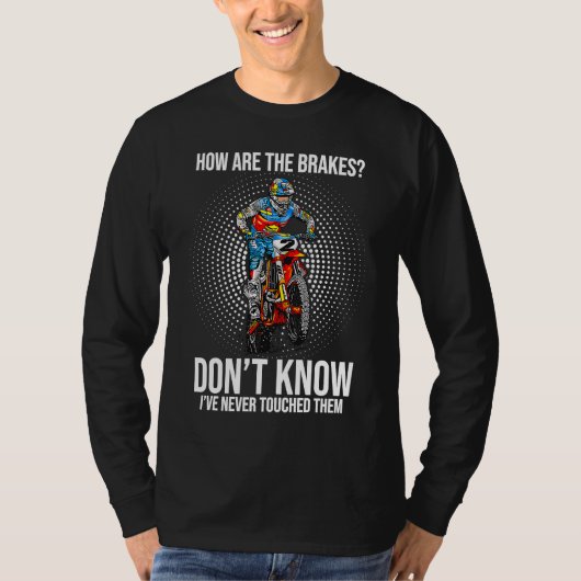 How Are The Breaks I Don'T Know I've Never Touched T-Shirt (Vorderseite)