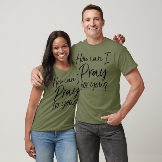 How Can I Pray for You Christian Prayer Gift T-Shirt (Unisex)