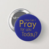 How Can I Pray For YOU? Gold Christian Button (Vorne & Hinten)