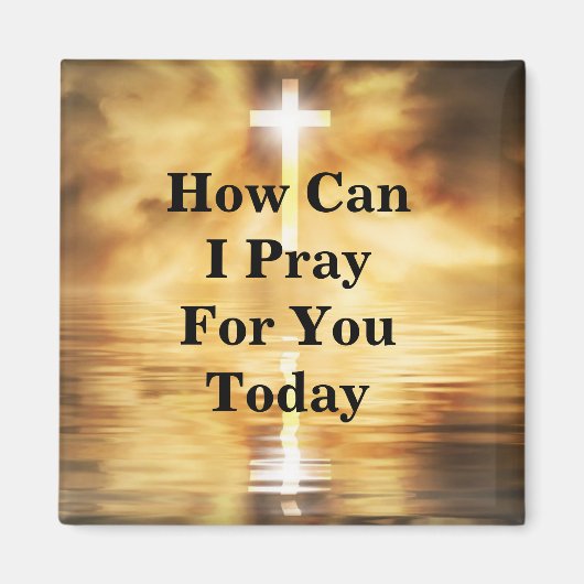 How Can I Pray For You Today Magnet (Vorne)