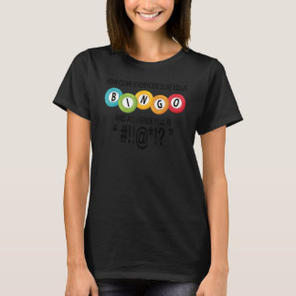 How Come Everyone Else Yells Bingo Lucky Bingo Wom T-Shirt