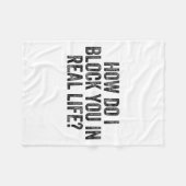 How Do I Block You In Real Life  Fleecedecke (Vorderseite (Horizontal))