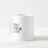 How Do I Block You In Real Life  Kaffeetasse (Vorderseite Links)