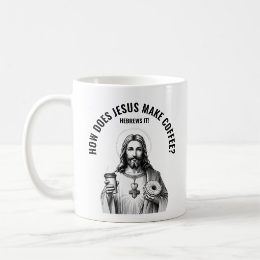 How does Jesus make coffee? Hebrews it Kaffeetasse (Links)