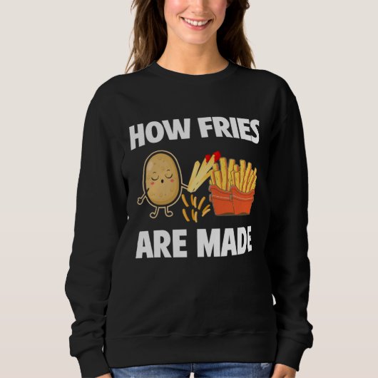How Fries Are Made Potato Vegetarian Spud Fries Sweatshirt (Vorderseite)