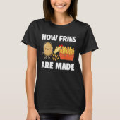 How Fries Are Made Potato  Vegetarian Spud Fries T-Shirt (Vorderseite)