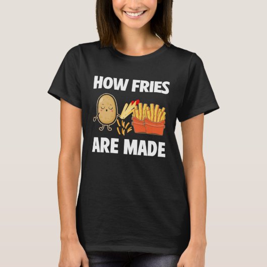 How Fries Are Made Potato  Vegetarian Spud Fries T-Shirt (Vorderseite)