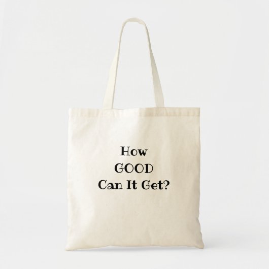 How GOOD Can It Get? tote Bag Tragetasche (Vorne)