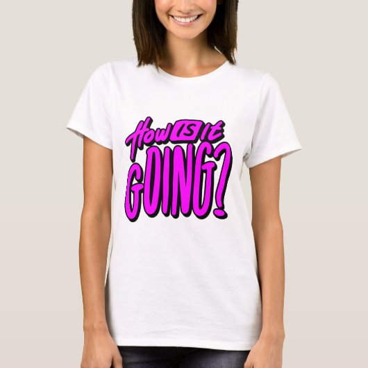 How Is It Going? T-Shirt – Friendly & Casual Graph (Vorderseite)