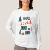How Loved You Are T-Shirt (Vorderseite)