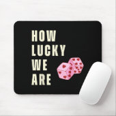 How Lucky We Are Heart Dice Couples Matching Valen Mousepad (Mit Mouse)