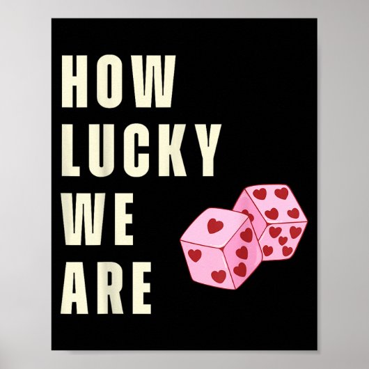 How Lucky We Are Heart Dice Couples Matching Valen Poster (Vorne)
