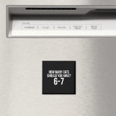 How Many Cats Should You Have 6-7 Funny 67 Meme Ca Magnet (In Situ (Geschirrspüler))
