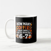 How Many Coffees Today Funny 67 Meme For Coffee Lo Kaffeetasse (Links)
