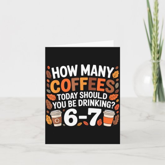 How Many Coffees Today Funny 67 Meme For Coffee Lo Karte (Vorderseite)