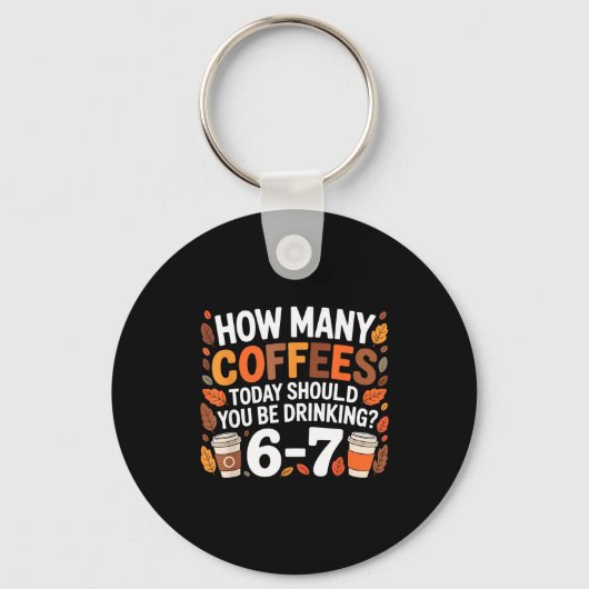 How Many Coffees Today Funny 67 Meme For Coffee Lo Schlüsselanhänger (Vorderseite)