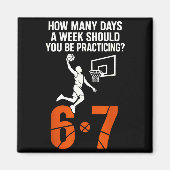 How Many Days A Week Should You Practice 6-7 Baske Magnet (Vorne)