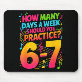How Many Days A Week Should You Practice 6-7 Music Mousepad (Vorne)