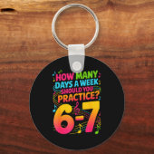 How Many Days A Week Should You Practice 6-7 Music Schlüsselanhänger (Vorderseite)