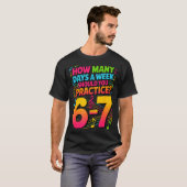 How Many Days A Week Should You Practice 6-7 Music T-Shirt (Vorne ganz)