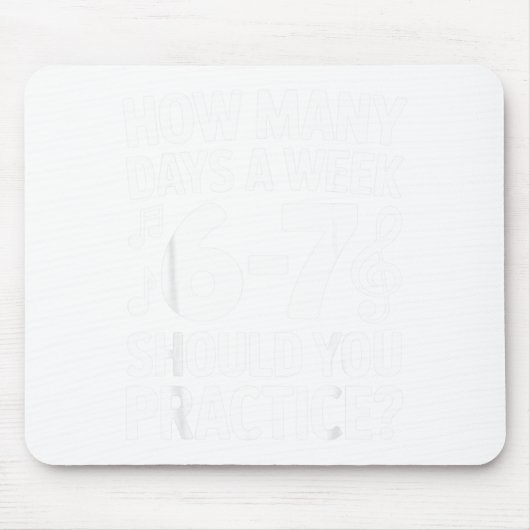 How Many Days A Week Should You Practice Music 6-7 Mousepad (Vorne)