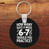 How Many Days A Week Should You Practice Music 6-7 Schlüsselanhänger (Vorderseite)