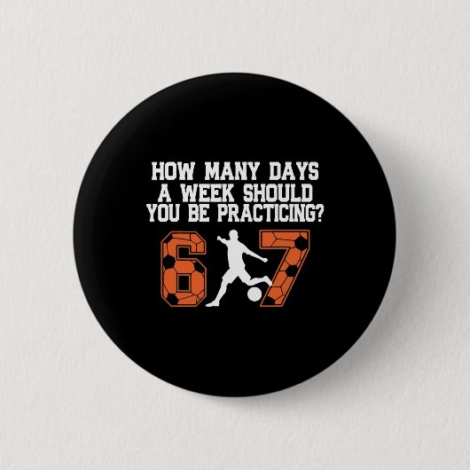 How Many Days Funny 67 Meme Soccer Practicing Humo Button (Vorderseite)