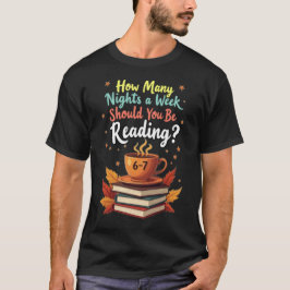 How Many Night a Week Should You be Reading 67 T-Shirt