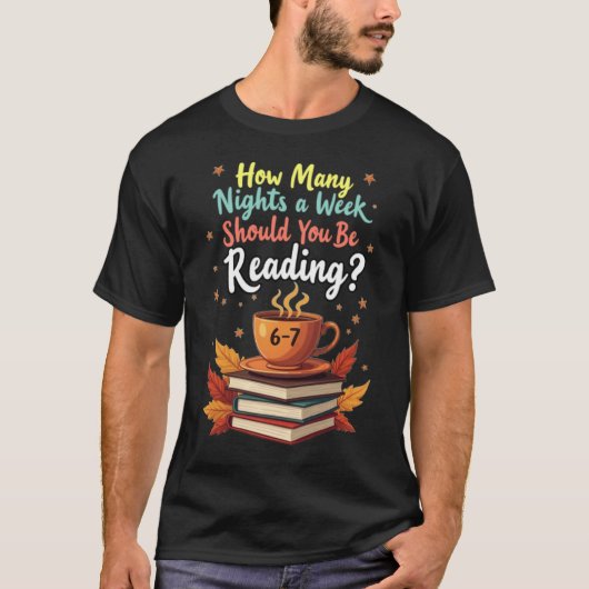 How Many Night a Week Should You be Reading 67 T-Shirt (Vorderseite)