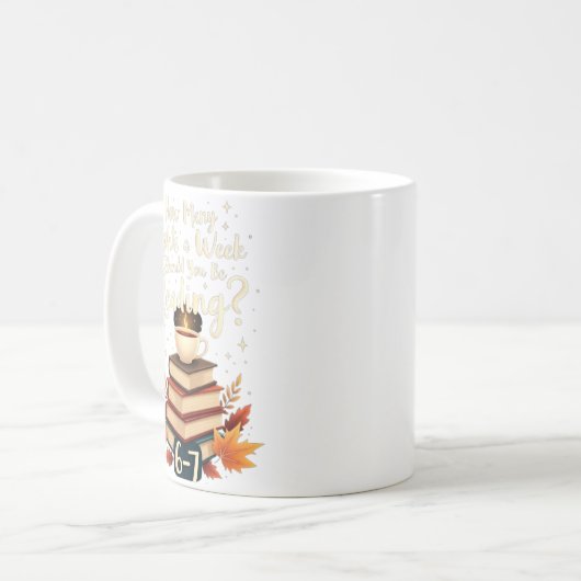 How Many Nights A Week Should You Be Reading 6 7 Kaffeetasse (Vorderseite Links)