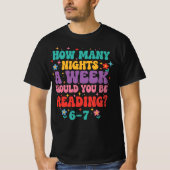 How Many Nights A Week Should You Be Reading 6 7 T-Shirt (Vorderseite)