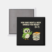 How Many Nights A Week Should You Read_ 6–7 Fun Re Magnet (Vorderseite/Rückseite)