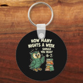 How Many Nights A Week Should You Read_ 6–7 Fun Re Schlüsselanhänger (Vorderseite)