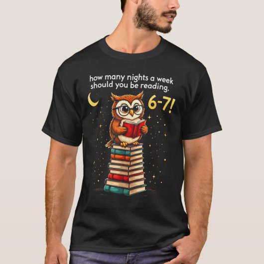 How Many Nights A Week Should You Read_ 6–7 Fun Te T-Shirt (Vorderseite)