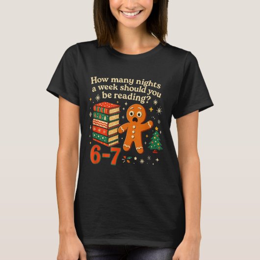 How Many Nights Should You Be Reading 6 7 Gingerbr T-Shirt (Vorderseite)