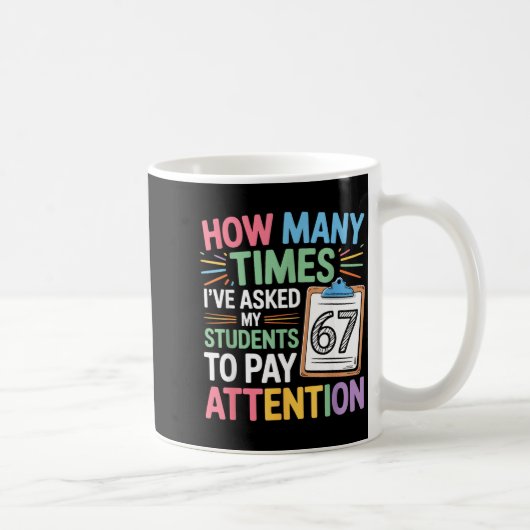 How Many Times 67 Teacher Meme Funny Clroom School Kaffeetasse (Rechts)