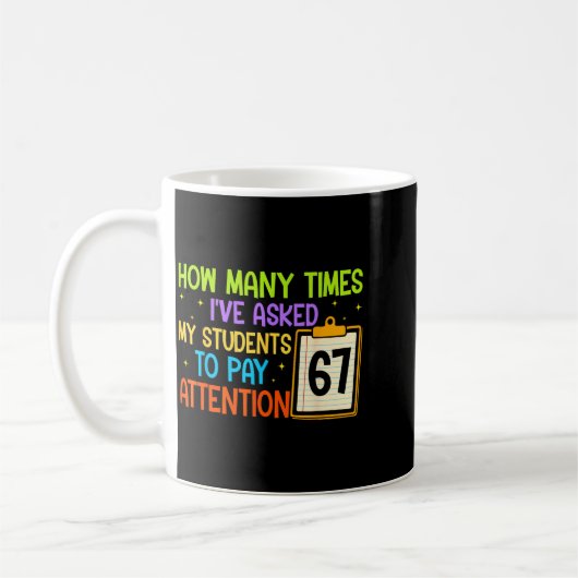 How Many Times I've Asked My Students To Pay Atten Kaffeetasse (Links)