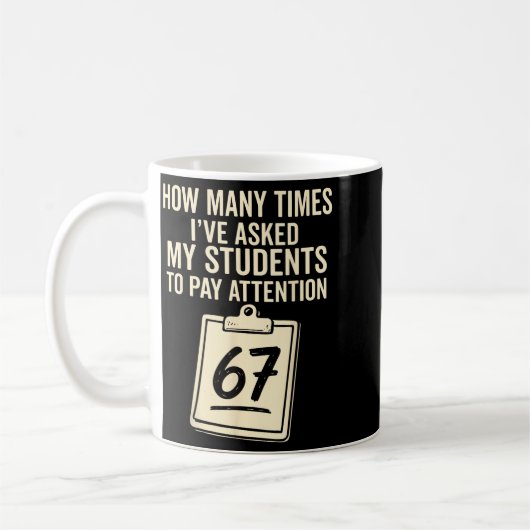 How Many Times I've Asked My Students To Pay Atten Kaffeetasse (Links)