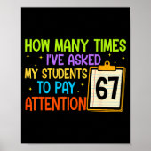How Many Times I've Asked My Students To Pay Atten Poster (Vorne)