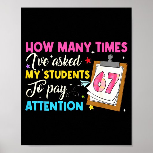How Many Times I've Asked My Students To Pay Atten Poster (Vorne)