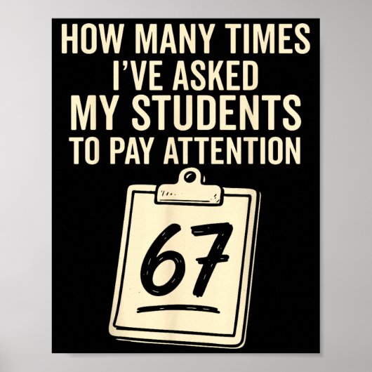 How Many Times I've Asked My Students To Pay Atten Poster (Vorne)